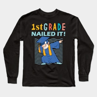 first grade nailed it -first grade graduation gift Long Sleeve T-Shirt